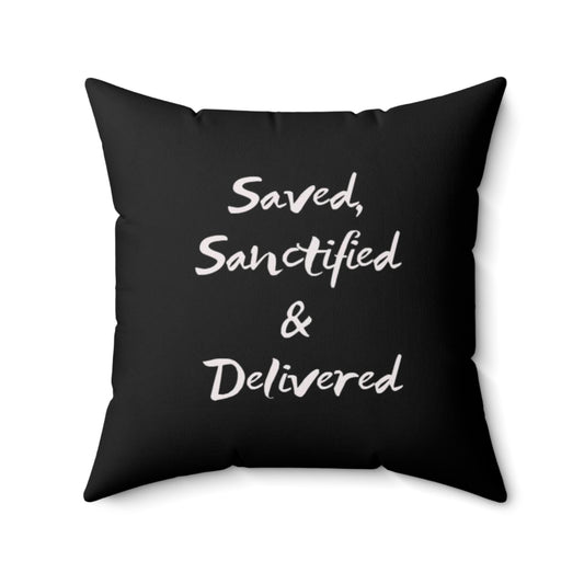 Saved Sanctified & Delivered Spun Polyester Square Pillow