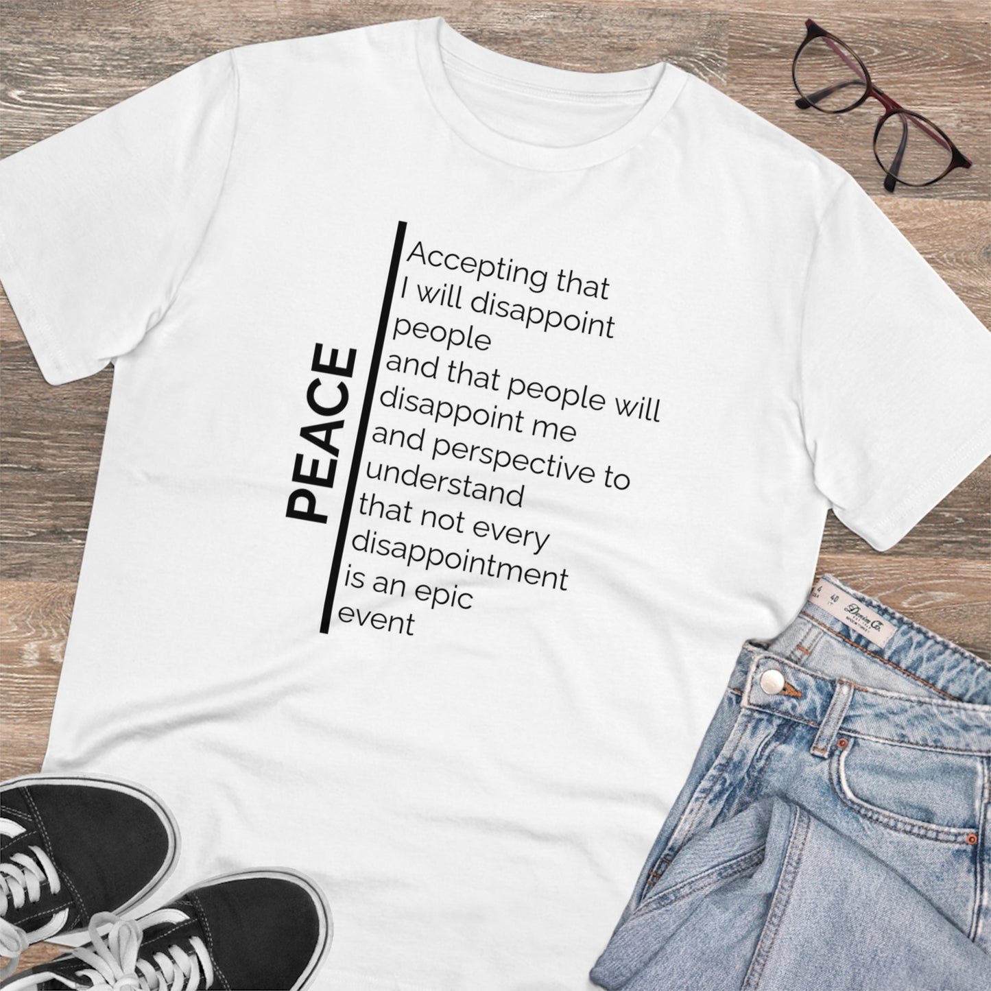 Word Peace (Not every disappointment is an epic event) T shirt Organic Creator T-shirt - Unisex