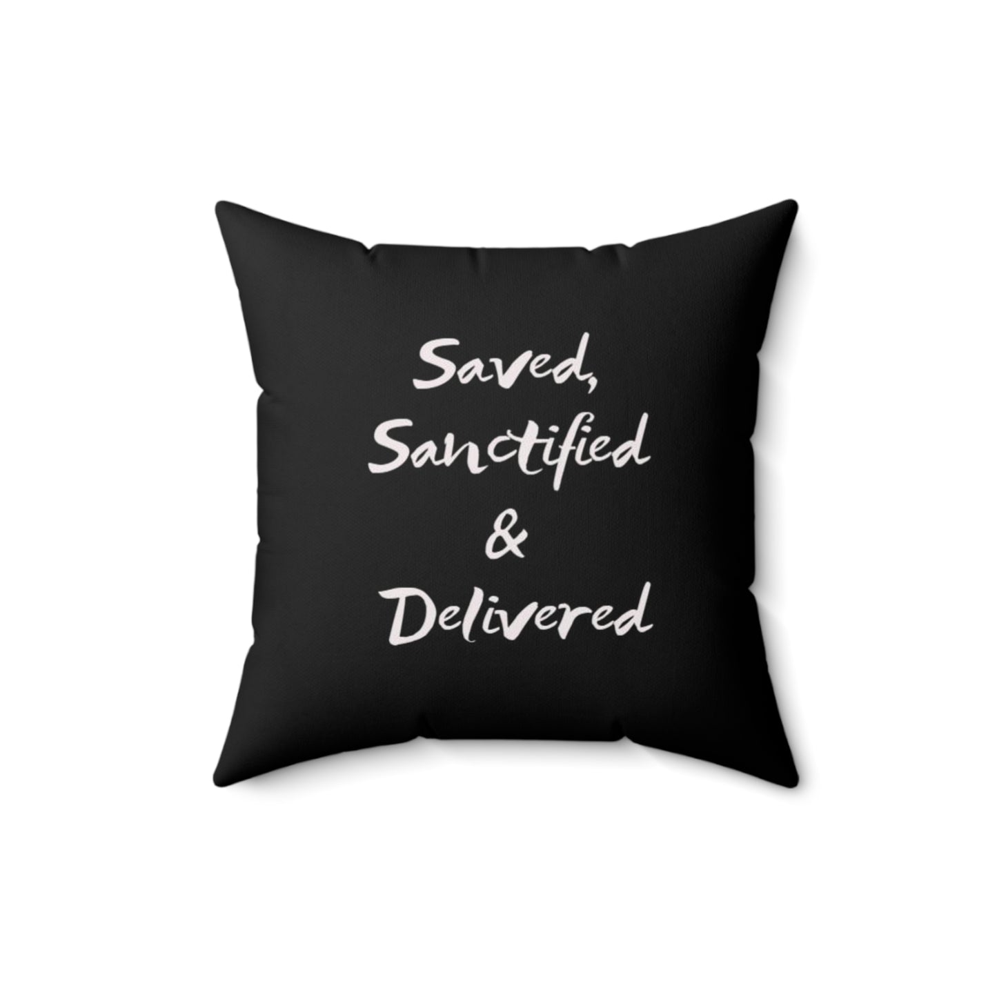 Saved Sanctified & Delivered Spun Polyester Square Pillow