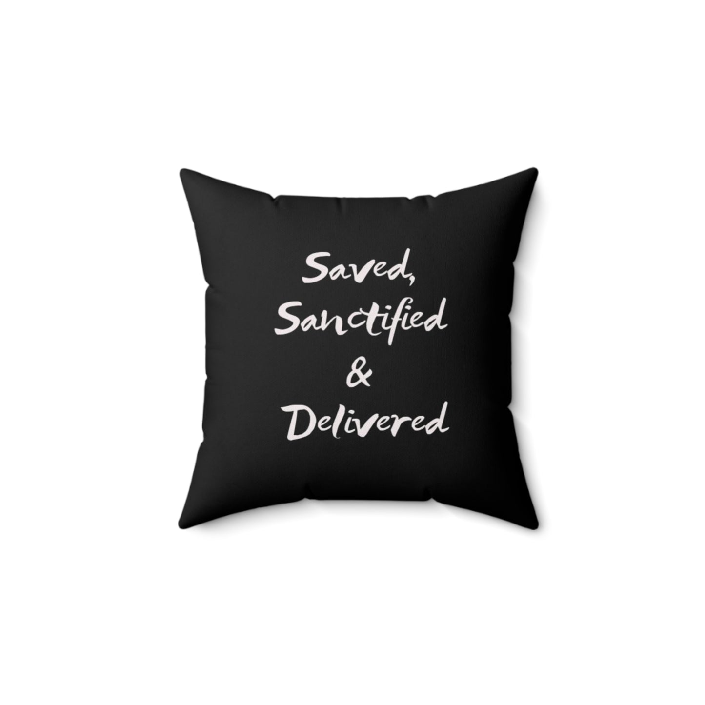 Saved Sanctified & Delivered Spun Polyester Square Pillow