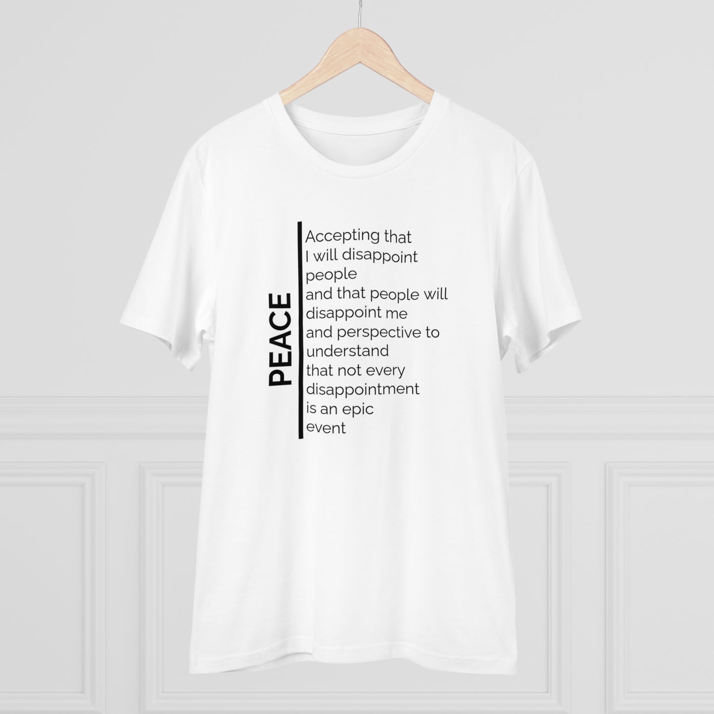 Word Peace (Not every disappointment is an epic event) T shirt Organic Creator T-shirt - Unisex