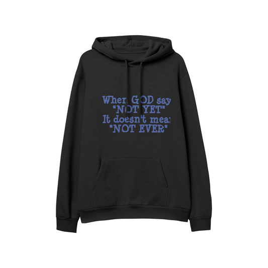 Not Yet Vs Not Ever Soft Cotton Hoodies